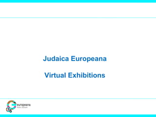 Judaica Europeana
Virtual Exhibitions
 