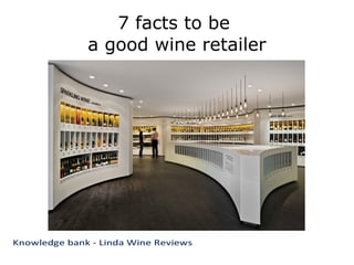 7 facts to be
a good wine retailer
 