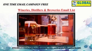 Wineries, Distillers & Breweries Email List
816-286-4114|info@globalb2bcontacts.com| www.globalb2bcontacts.com
 