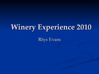 Winery Experience 2010 Rhys Evans 
