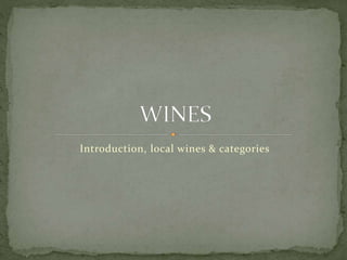 Introduction, local wines & categories
 