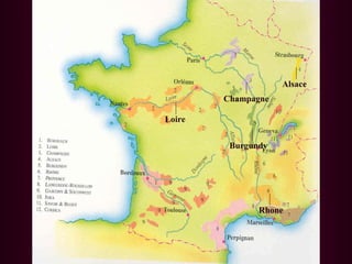 Champagne 
Alsace 
Burgundy 
Rhone 
Loire 
 