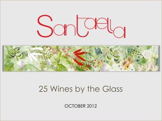 25 Wines by the Glass
      OCTOBER 2012
 