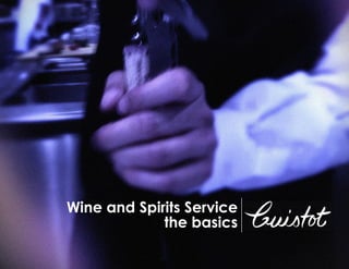 Wine and Spirits Service
the basics
 