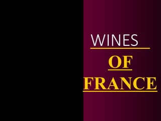 WINES
OF
FRANCE
 