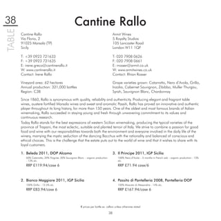 38                                                  Cantine Rallo
TABLE

        Cantine Rallo                                                                    Armit Wines
        Via Florio, 2                                                                    5 Royalty Studios
        91025 Marsala (TP)                                                               105 Lancaster Road
        Sicily                                                                           London W11 1QF

        T: +39 0923 721633                                                               T: 020 7908 0626
        F: +39 0923 721635                                                               F: 020 7908 0661
        E: irene.greco@cantinerallo.it                                                   E: rrosser@armit.co.uk
        W: www.cantinerallo.it                                                           W: www.armitwines.co.uk
        Contact: Irene Rallo                                                             Contact: Rhian Rosser

        Vineyard area: 62 hectares                                                       Grape varieties grown: Catarratto, Nero d’Avola, Grillo,
        Annual production: 321,000 bottles                                               Inzolia, Cabernet Sauvignon, Zibibbo, Muller Thurgau,
        Region: C3B                                                                      Syrah, Sauvignon Blanc, Chardonnay

        Since 1860, Rallo is synonymous with quality, reliability and authenticity. Producing elegant and fragrant table
        wines, austere fortiﬁed Marsala wines and sweet and aromatic Passiti, Rallo has proved an innovative and authentic
        player throughout its long history, for more than 150 years. One of the oldest and most famous brands of Italian
        winemaking, Rallo succeeded in staying young and fresh through unwavering commitment to its values and
        continuous research.
        Today Rallo stands for the best expressions of western Sicilian winemaking, producing the typical varieties of the
        province of Trapani, the most eclectic, suitable and planted terroir of Italy. We strive to combine a passion for good
        food and wine with our responsibilities towards both the environment and everyone involved in the daily life of the
        winery, marrying the mystic seduction of the dancing Bacchus with the rationality and balanced of conscious and
        ethical choices. This is the challenge that the estate puts out to the world of wine and that it wishes to share with its
        loyal customers.

        1. Beleda 2011, DOP Alcamo                                                       3. Il Principe 2011, IGP Sicilia
           60% Catarratto, 20% Viognier, 20% Sauvignon Blanc – organic production           100% Nero d’Avola – 5 months in French oak – organic production - 13%
           - 13% alc.                                                                       alc.
           RRP £119.94/case 6                                                               RRP £71.94 case/6



        2. Bianco Maggiore 2011, IGP Sicilia                                             4. Passito di Pantelleria 2008, Pantelleria DOP
           100% Grillo – 12.5% alc.                                                         100% Moscato di Alessandria - 14% alc.
           RRP £83.94/case 6                                                                RRP £167.94/case 6



                                                         € prices per bottle ex. cellars unless otherwise stated

                                                                                    38
 