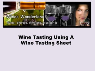 Wine Tasting Using A
 Wine Tasting Sheet
 