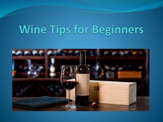 Wine Tips for Beginners - Randall Radcliff