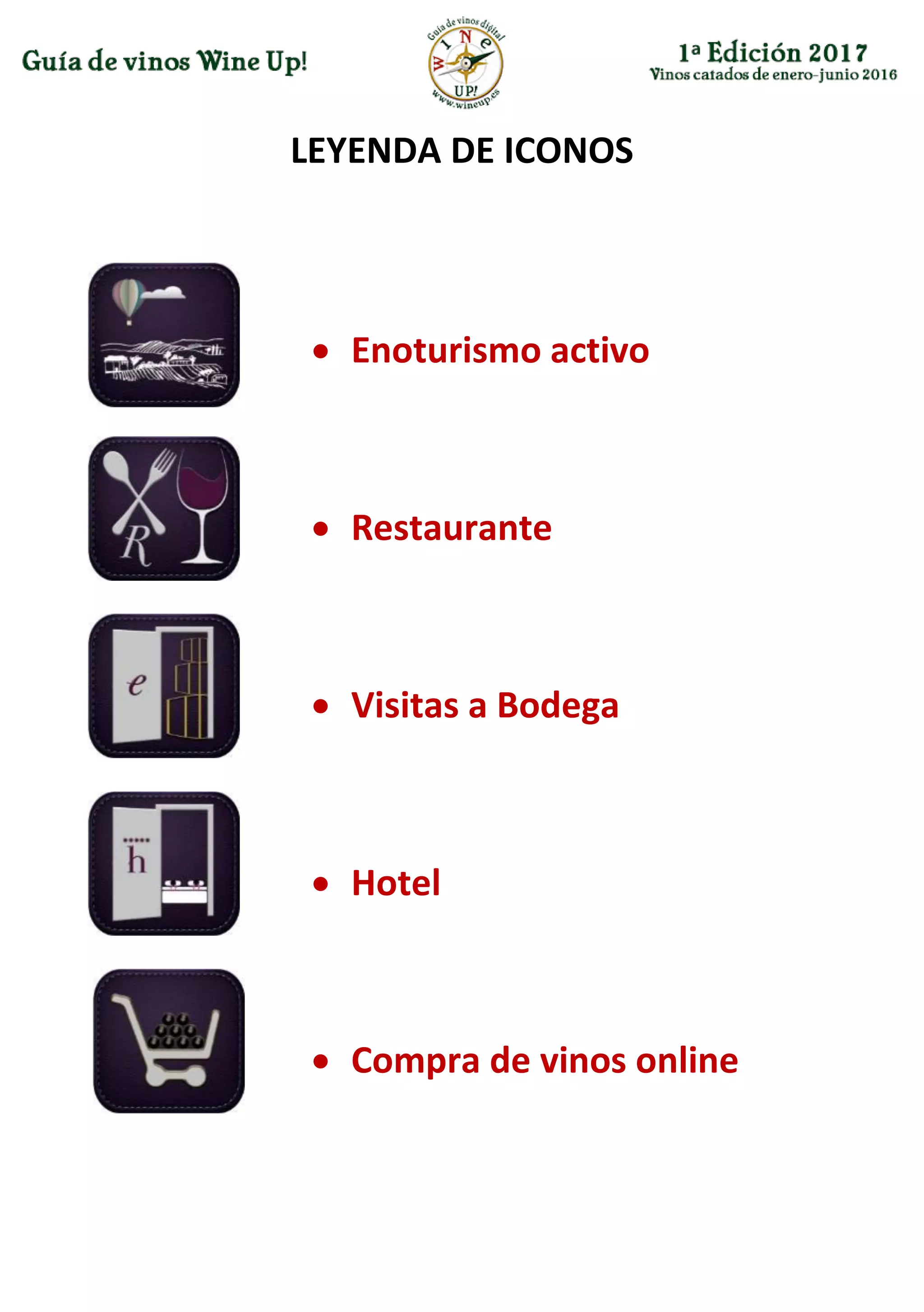 LEYENDA DE ICONOS
 Enoturismo activo
 Restaurante
 Visitas a Bodega
 Hotel
 Compra de vinos online
 