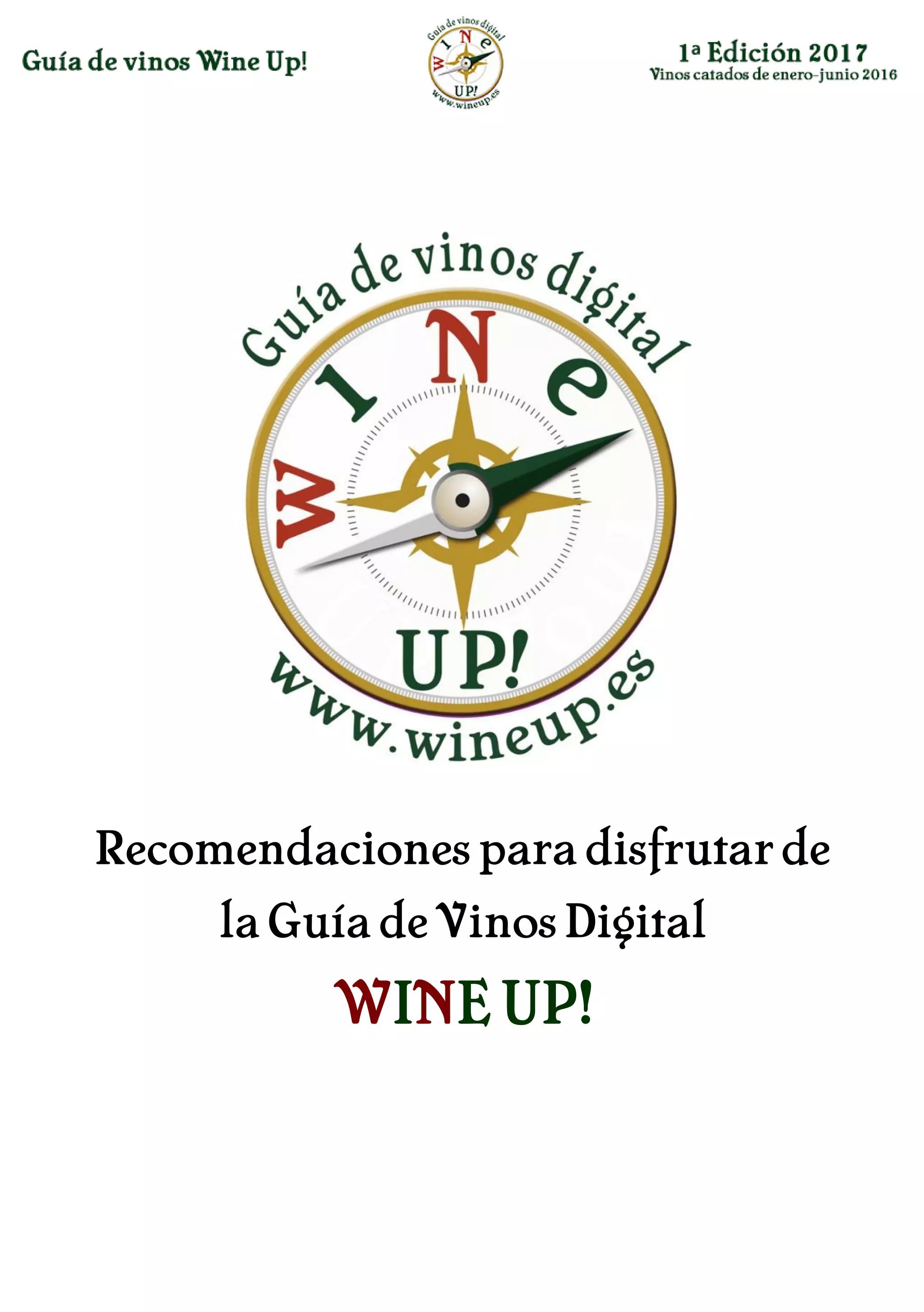 Recomendaciones para disfrutar de
la Guía de Vinos Digital
WINE UP!
 