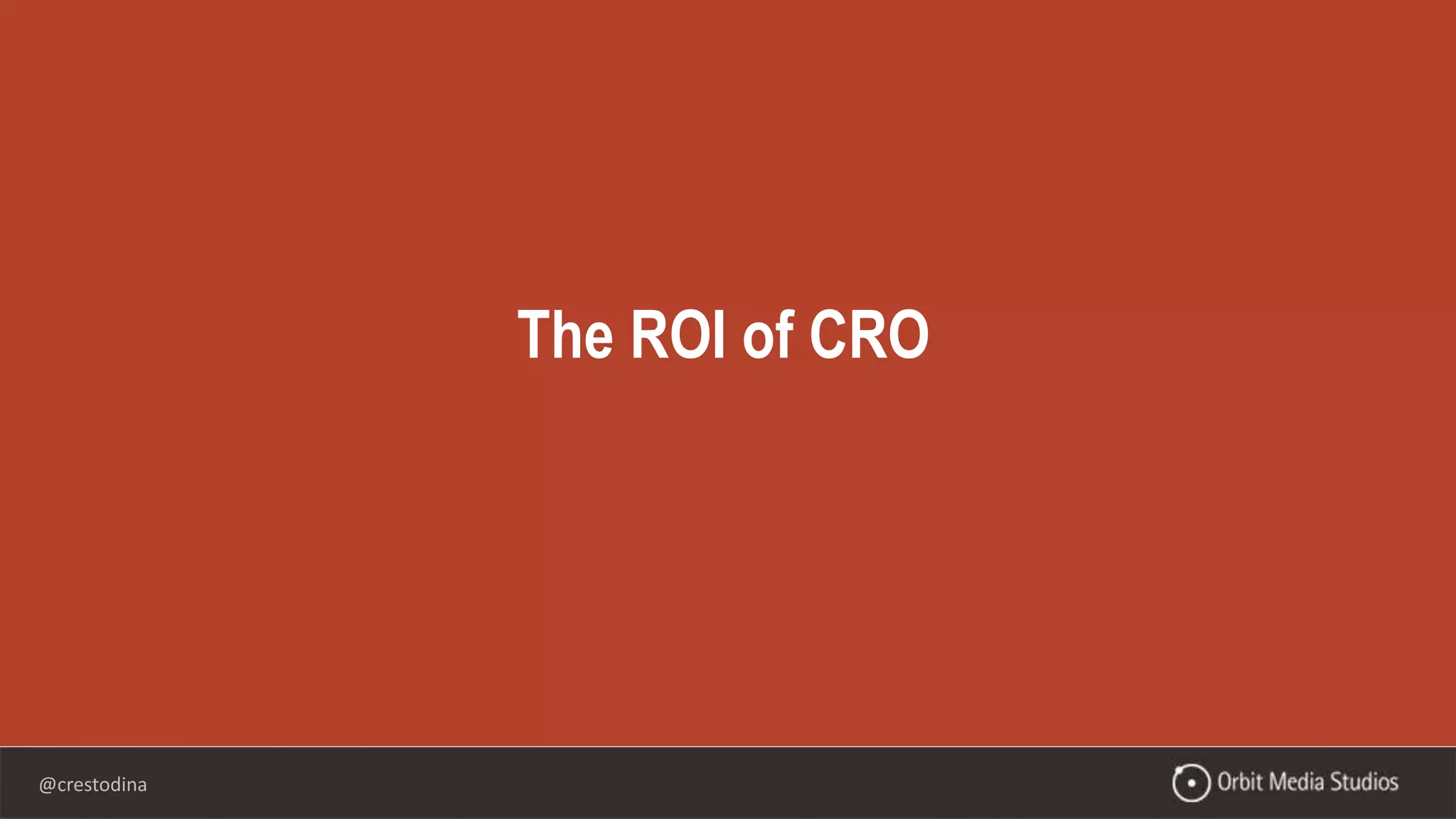 @crestodina
The ROI of CRO
 
