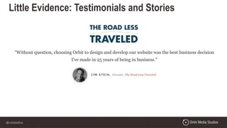 @crestodina
Little Evidence: Testimonials and Stories
 