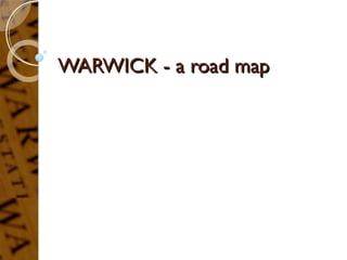 WARWICK - a road mapWARWICK - a road map
 