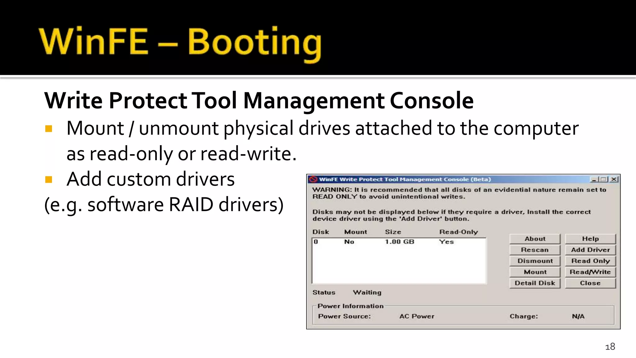 Write ProtectTool Management Console
 Mount / unmount physical drives attached to the computer
as read-only or read-write.
 Add custom drivers
(e.g. software RAID drivers)
18
 