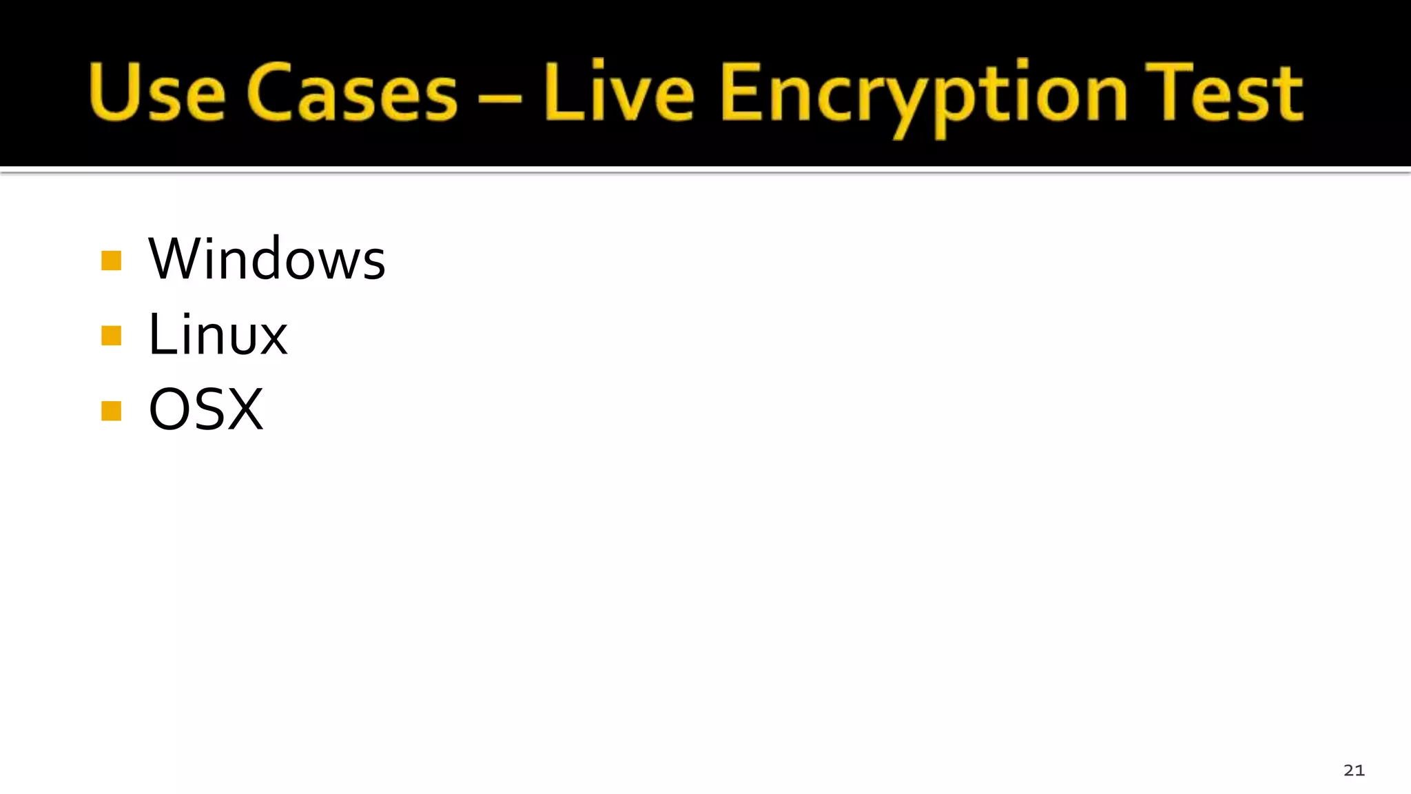  Windows
 Linux
 OSX
21
 