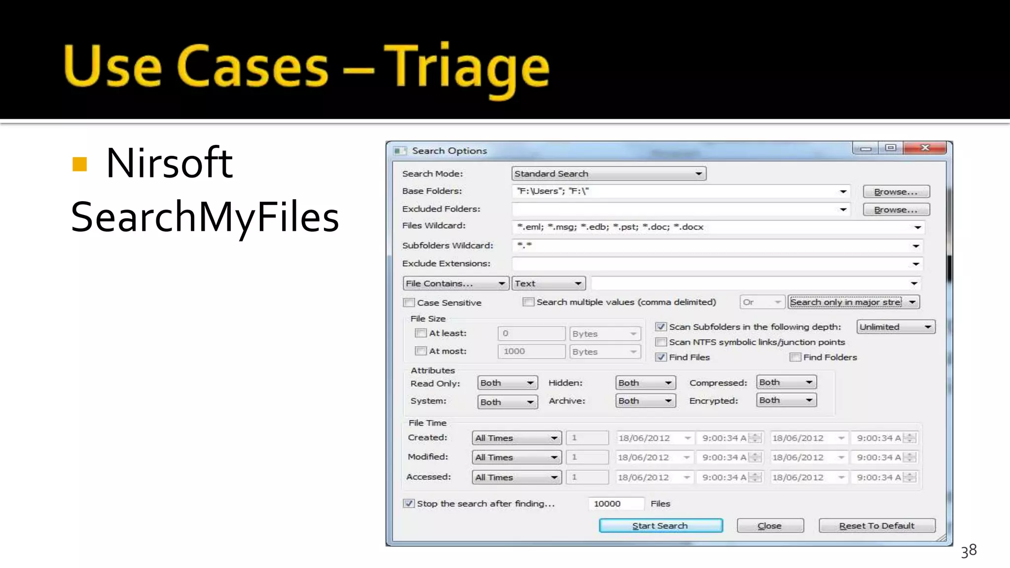 Nirsoft
SearchMyFiles
38
 