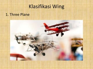 Klasifikasi Wing
1. Three Plane

 