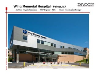 Wing Memorial Hospital - Palmer, MA              Architect - Payette Associates        MEP Engineer -  RDK          Dacon - Construction Manager design   architecture   construction 