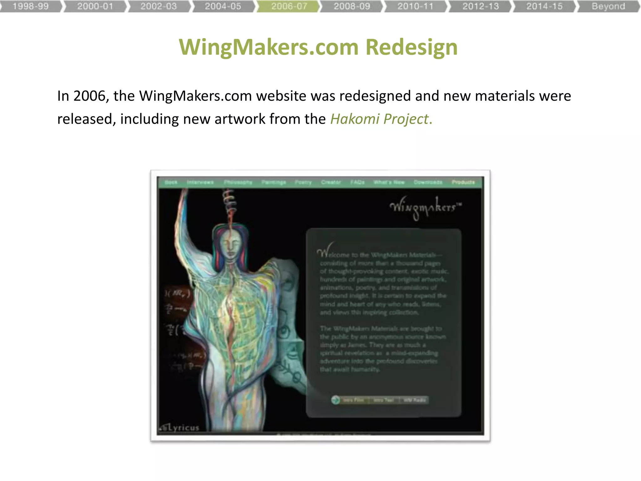 WingMakers.com Redesign
In 2006, the WingMakers.com website was redesigned and new materials were
released, including new artwork from the Hakomi Project.
 