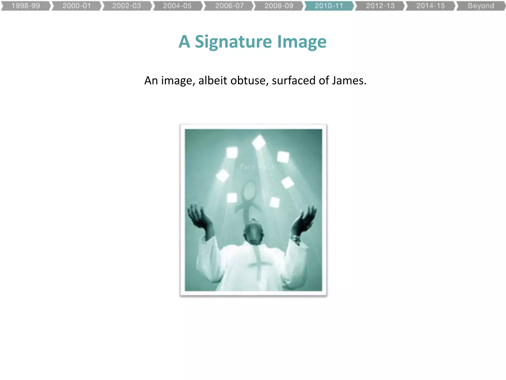 A Signature Image
An image, albeit obtuse, surfaced of James.
 