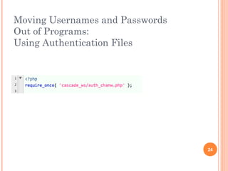 Moving Usernames and Passwords 
Out of Programs: 
Using Authentication Files 
24 
 
