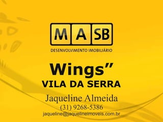 Jaqueline Almeida
       (31) 9268-5386
jaqueline@jaquelineimoveis.com.br
 