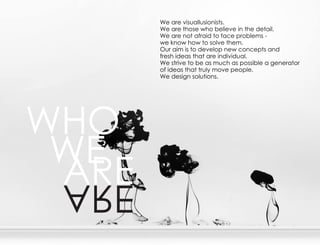 Weaev u ls ns .
          r i al i is
             s uo t
      Weaeto ewh b l v i ted ti
          r hs    o ei e n h eal
                      e          .
      Weaen t f i t fc po lms
          r o ar d o a e rbe -
                a
      wek o h w t s l te
         n w o o ov h m.
                     e
      Ou am it d v lpn w c n e ta d
        r i so e eo e o c ps n
      f s ie sh t r idv u l
      r h d a ta ae n id a.
       e                i
      Wesi t b a mu ha p sbeag n rtr
         tv o e s c s o s l
          re                i    e eao
      o ie sh trlmo ep o l.
       f a ta t y v e pe
        d       u
      Wed s ns lt n.
          e i oui s
            g    o




WHО
 WЕ
 AE
EA
R R
 