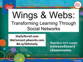 ShellyTerrell.com
Wings & Webs
Education Transformation & PLNs
Photo by The Nick Page: Flic.kr/p/foxSCu
 