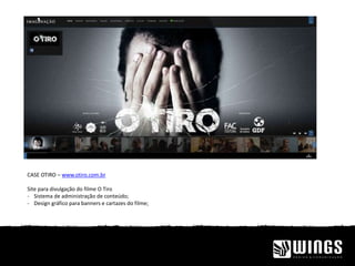 CASE OTIRO – www.otiro.com.br
Site para divulgação do filme O Tiro
- Sistema de administração de conteúdo;
- Design gráfico para banners e cartazes do filme;
 