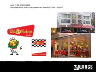 CASE ZÉ DO HAMBURGER
Identidade visual e decoração para restaurante estilo Diner – Anos 50
 