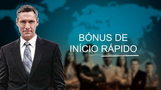 BÓNUS DE
INÍCIO RÁPIDO
 
