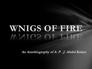 An Autobiography of A. P . J. Abdul Kalam
 