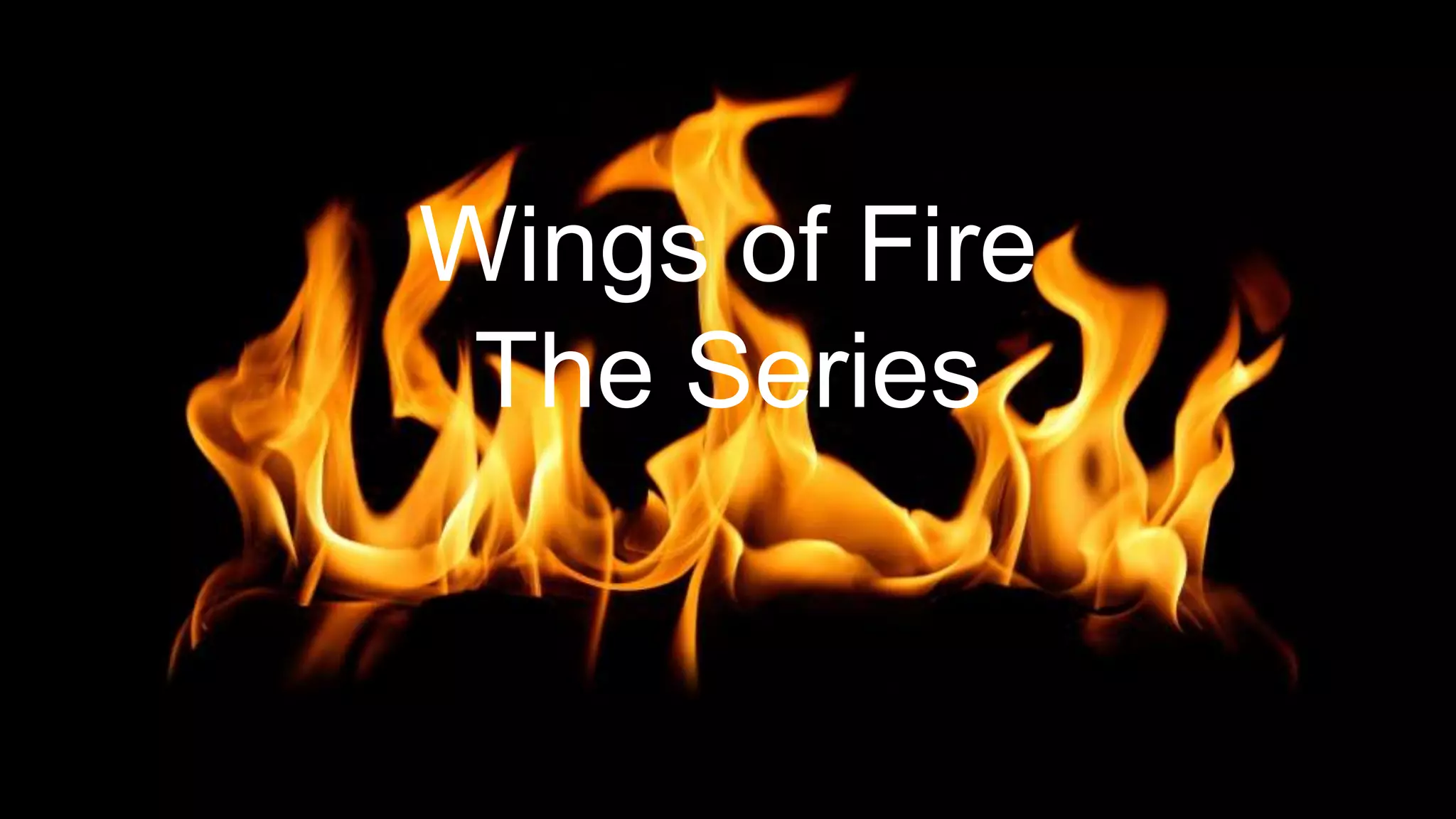 Wings of Fire
The Series