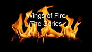Wings of Fire
The Series
 