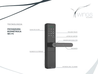 TECNOLOGIA
FECHADURA
BIOMÉTRICA
WI-FI
 