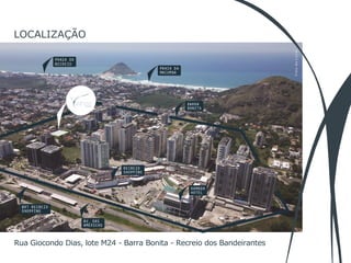 LOCALIZAÇÃO
Rua Giocondo Dias, lote M24 - Barra Bonita - Recreio dos Bandeirantes
 