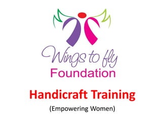 Photo Album
Handicraft Training
(Empowering Women)
 