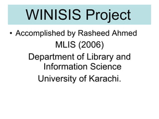 WINISIS Project   ,[object Object],[object Object],[object Object],[object Object],                                                                                                                SINDH                             