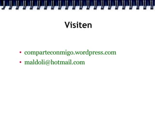 Visiten comparteconmigo.wordpress.com [email_address] 