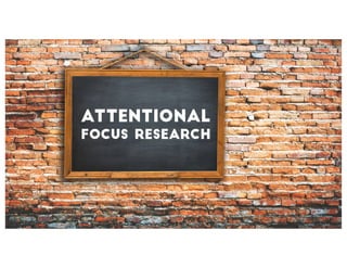 Attentional
focus research
 