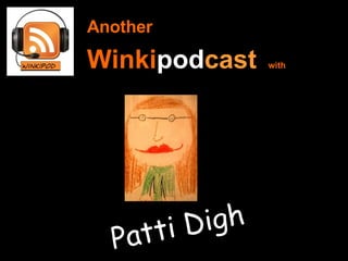 Another   Winki pod cast     with Patti Digh 