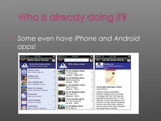  Some even have iPhone and Android
apps!
 