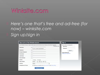  Here’s one that’s free and ad-free (for
now) – winksite.com
 Sign up/sign in
 