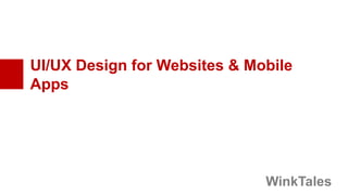 UI/UX Design for Websites & Mobile
Apps
WinkTales
 