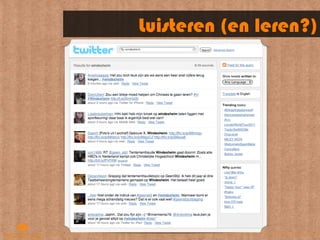 Luisteren (en leren?)
 