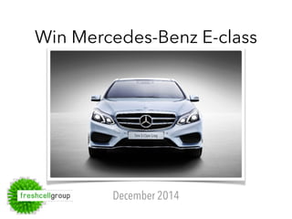 Win Mercedes-Benz E-class 
December 2014 
 