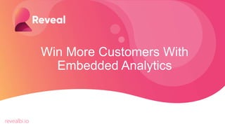 Win More Customers With
Embedded Analytics
revealbi.io
 