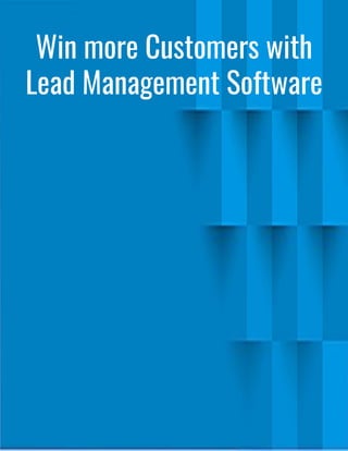 Win more Customers with
Lead Management Software
 