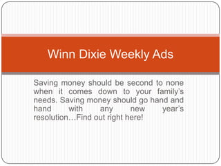 Winn Dixie Weekly Ads

Saving money should be second to none
when it comes down to your family’s
needs. Saving money should go hand and
hand      with   any       new   year’s
resolution…Find out right here!
 