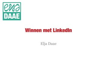 Winnen met LinkedIn
Elja Daae
 